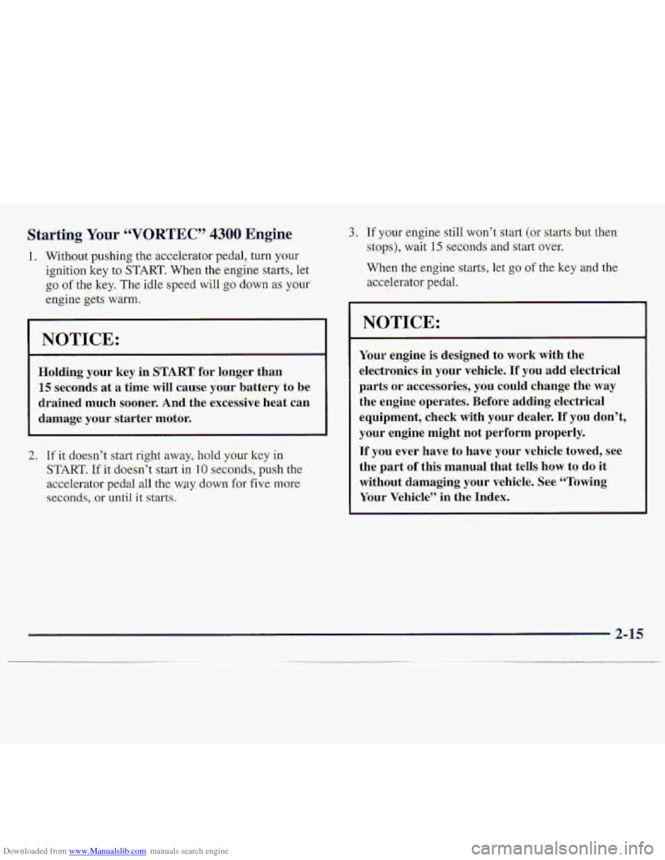 CHEVROLET S10 1997 2.G Owners Manual Downloaded from www.Manualslib.com manuals search engine Starting You~~~~VQRTEC’~ 4300 Engine
1. Witho.ut pushing the: amilerator pedal, turn your
ignition- key to START. When the-engine starts, CHEVROLET S10 1997 2.G Owners Manual Downloaded from www.Manualslib.com manuals search engine Starting You~~~~VQRTEC’~ 4300 Engine
1. Witho.ut pushing the: amilerator pedal, turn your
ignition- key to START. When the-engine starts,