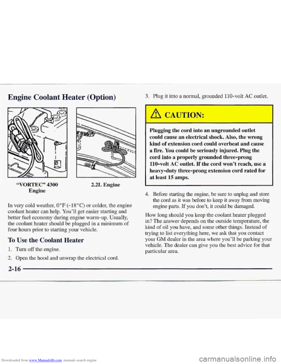 CHEVROLET S10 1997 2.G Owners Manual Downloaded from www.Manualslib.com manuals search engine Engine Codant Heater (Option) 3. Plug it into a normal, grounded 110-volt AC .outlet.
“VORTEC” 4301); 2.2L Engine
Engine
In very col CHEVROLET S10 1997 2.G Owners Manual Downloaded from www.Manualslib.com manuals search engine Engine Codant Heater (Option) 3. Plug it into a normal, grounded 110-volt AC .outlet.
“VORTEC” 4301); 2.2L Engine
Engine
In very col