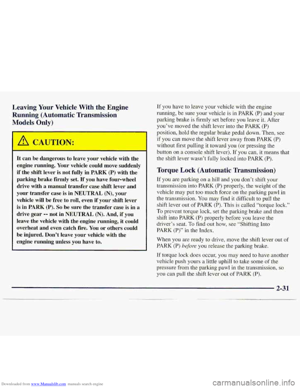 CHEVROLET S10 1997 2.G Owners Manual Downloaded from www.Manualslib.com manuals search engine Leaving Your Vehicle With the Engine 
Ru-ming (Auto,matic Tra mission 
Models Only] 
It can be  dangerous to leave ; LXF -vehicle  with  the 
e