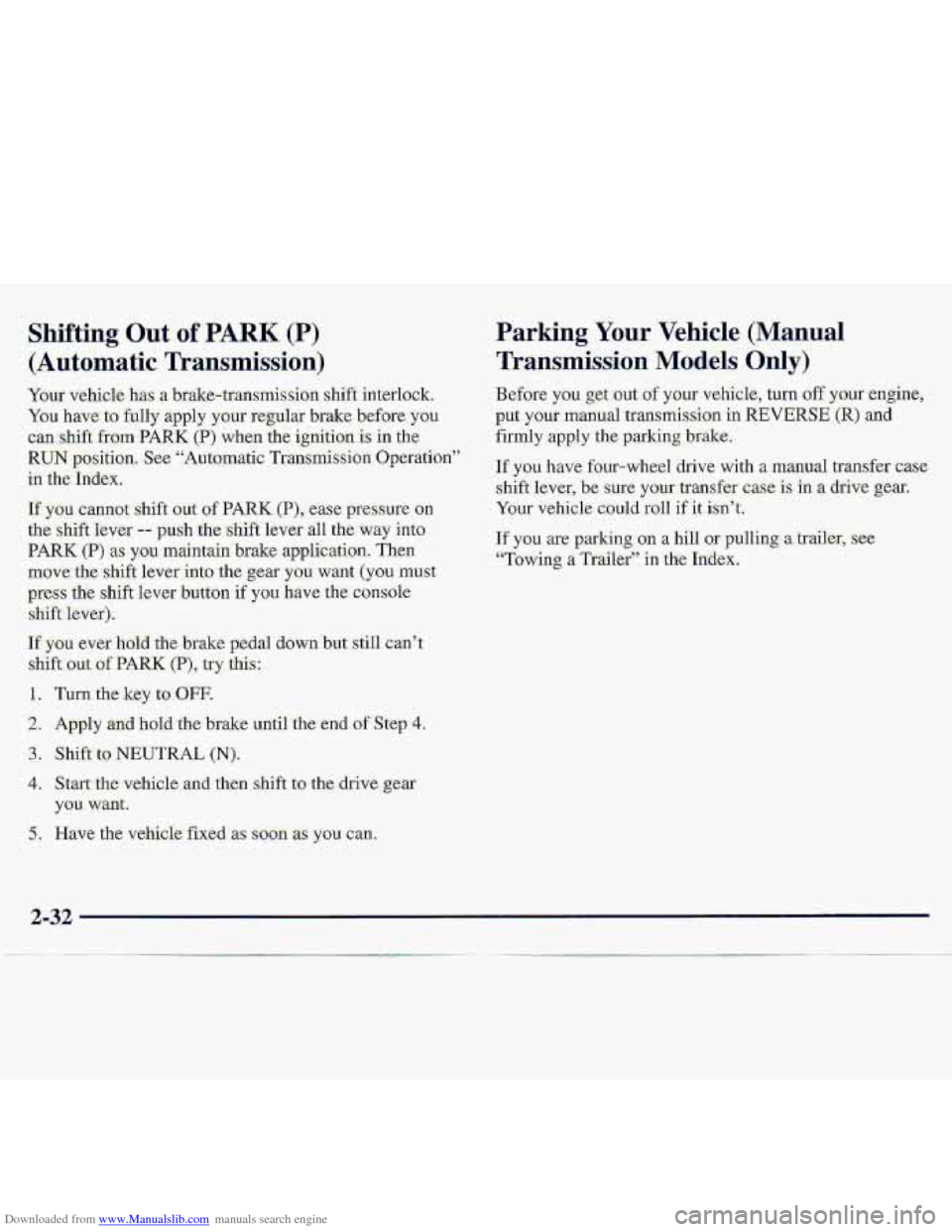 CHEVROLET S10 1997 2.G Owners Manual Downloaded from www.Manualslib.com manuals search engine Shifting Out of PARK (.P)
(Automatic Transmission)
Your vehick has a brake-transmission shift biterlock.
You have to fully apply your re CHEVROLET S10 1997 2.G Owners Manual Downloaded from www.Manualslib.com manuals search engine Shifting Out of PARK (.P)
(Automatic Transmission)
Your vehick has a brake-transmission shift biterlock.
You have to fully apply your re