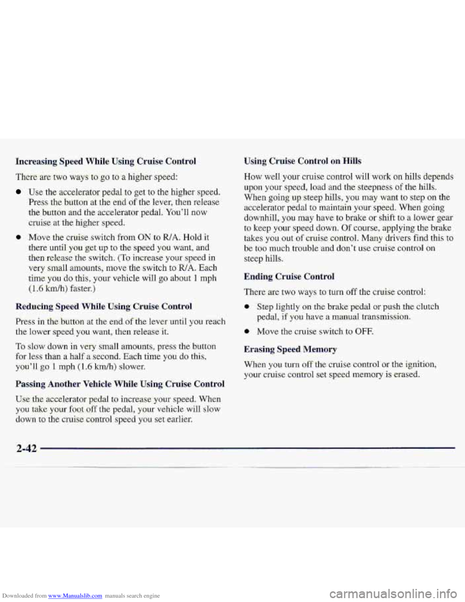 CHEVROLET S10 1997 2.G Owners Manual Downloaded from www.Manualslib.com manuals search engine Incrleasing Speed While Using Cruise Control
There are two ways to..go: to a hi.gher speed:
U.se the ac.cel:eratsr pedal to get to the h CHEVROLET S10 1997 2.G Owners Manual Downloaded from www.Manualslib.com manuals search engine Incrleasing Speed While Using Cruise Control
There are two ways to..go: to a hi.gher speed:
U.se the ac.cel:eratsr pedal to get to the h