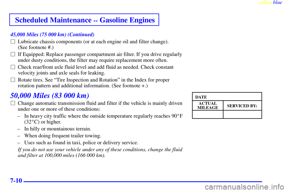 CHEVROLET SILVERADO 1999 1.G Owners Manual Scheduled Maintenance -- Gasoline Engines
yellowblue
7-10
45,000 Miles (75 000 km) (Continued)
Lubricate chassis components (or at each engine oil and filter change).
(See footnote #.)
If Equi CHEVROLET SILVERADO 1999 1.G Owners Manual Scheduled Maintenance -- Gasoline Engines
yellowblue
7-10
45,000 Miles (75 000 km) (Continued)
Lubricate chassis components (or at each engine oil and filter change).
(See footnote #.)
If Equi