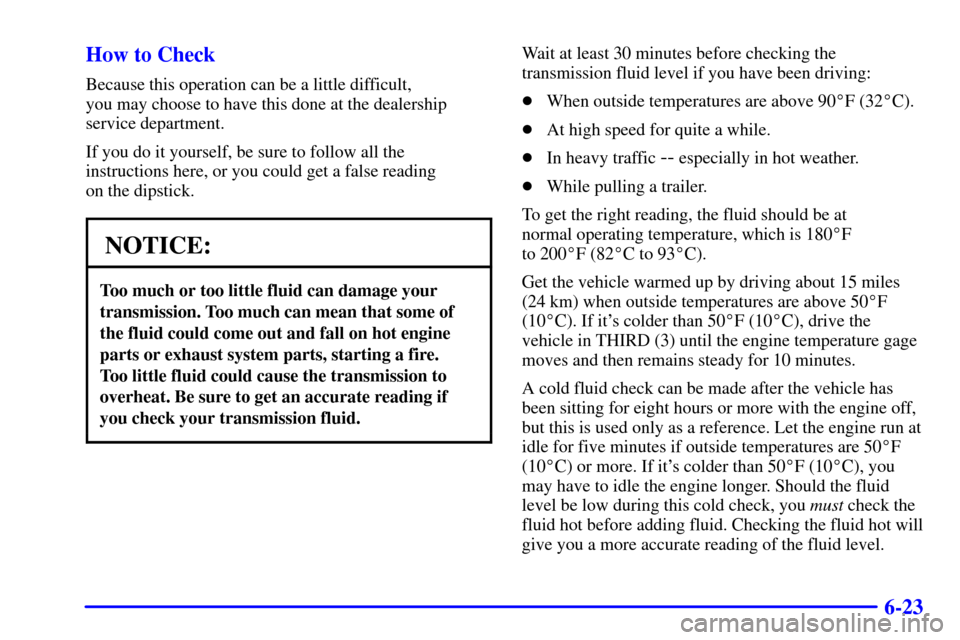 CHEVROLET SILVERADO 2002 1.G Owners Manual 6-23 How to Check
Because this operation can be a little difficult,
you may choose to have this done at the dealership
service department.
If you do it yourself, be sure to follow all the
instruction CHEVROLET SILVERADO 2002 1.G Owners Manual 6-23 How to Check
Because this operation can be a little difficult,
you may choose to have this done at the dealership
service department.
If you do it yourself, be sure to follow all the
instruction