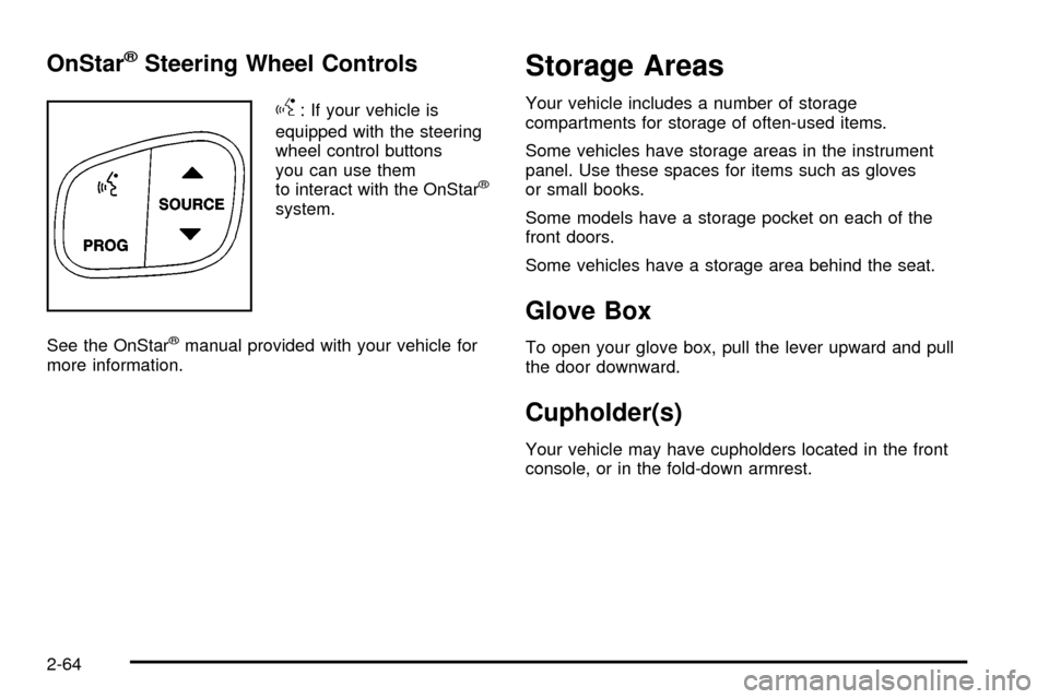 CHEVROLET SILVERADO 2003 1.G Owners Manual OnStaržSteering Wheel Controls
g
: If your vehicle is
equipped with the steering
wheel control buttons
you can use them
to interact with the OnStar
ž
system.
See the OnStar
žmanual provided with yo