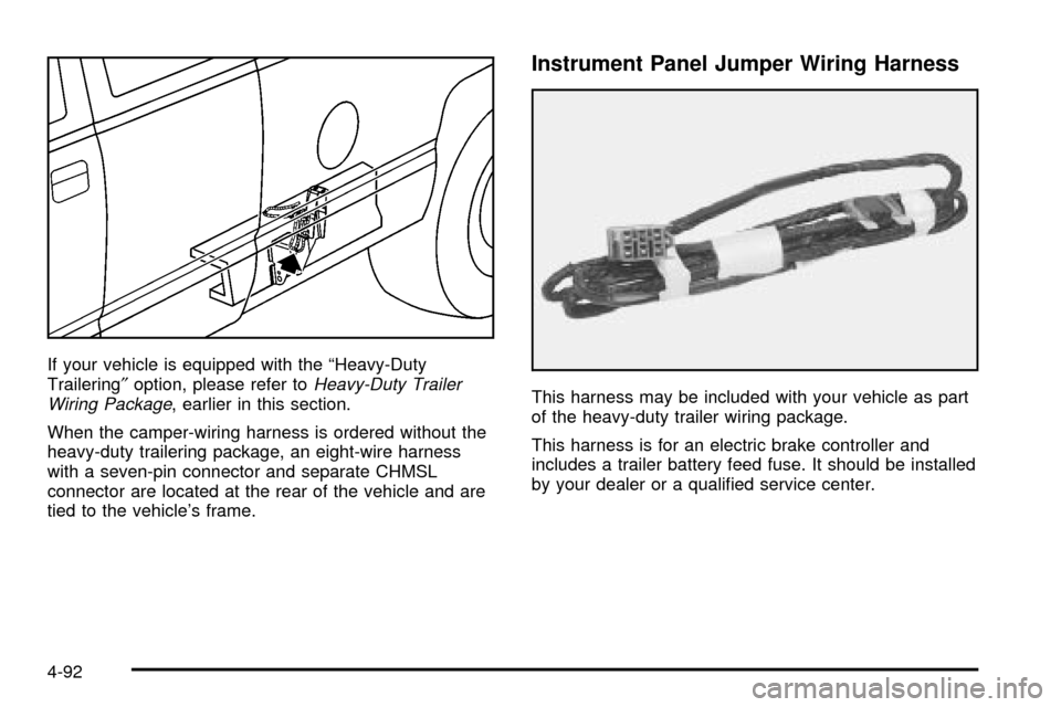 CHEVROLET SILVERADO 2003 1.G Owners Manual If your vehicle is equipped with the ªHeavy-Duty
Trailering²option, please refer toHeavy-Duty Trailer
Wiring Package, earlier in this section.
When the camper-wiring harness is ordered without the
h