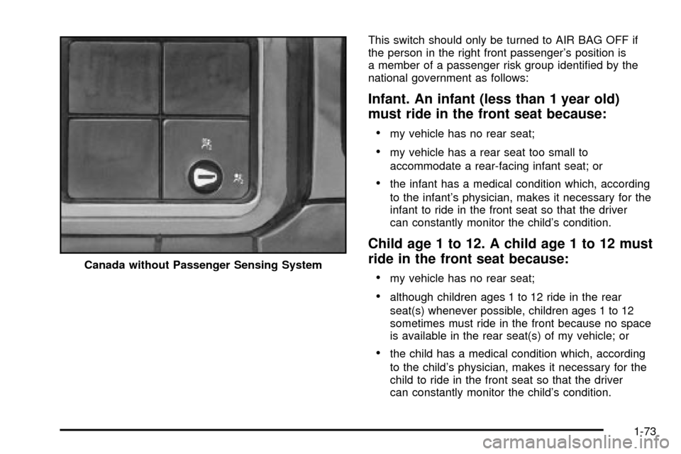 CHEVROLET SILVERADO 2003 1.G Owners Manual This switch should only be turned to AIR BAG OFF if
the person in the right front passengers position is
a member of a passenger risk group identi®ed by the
national government as follows:
Infant. A CHEVROLET SILVERADO 2003 1.G Owners Manual This switch should only be turned to AIR BAG OFF if
the person in the right front passengers position is
a member of a passenger risk group identi®ed by the
national government as follows:
Infant. A
