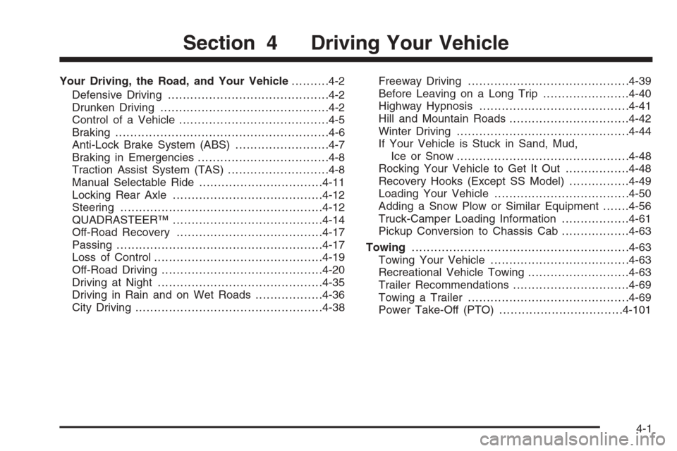 CHEVROLET SILVERADO 2005 1.G Owners Manual Your Driving, the Road, and Your Vehicle..........4-2
Defensive Driving...........................................4-2
Drunken Driving.............................................4-2
Control of a Vehic
