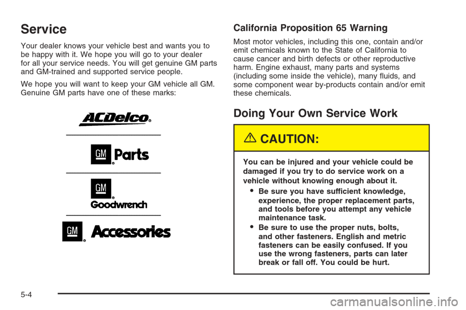 CHEVROLET SILVERADO 2005 1.G Owners Manual Service
Your dealer knows your vehicle best and wants you to
be happy with it. We hope you will go to your dealer
for all your service needs. You will get genuine GM parts
and GM-trained and supported