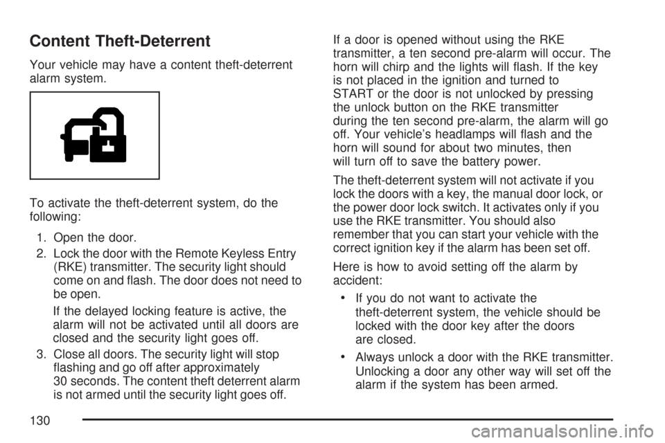 CHEVROLET SILVERADO 2007 1.G Owners Manual Content Theft-Deterrent
Your vehicle may have a content theft-deterrent
alarm system.
To activate the theft-deterrent system, do the
following:
1. Open the door.
2. Lock the door with the Remote Keyle CHEVROLET SILVERADO 2007 1.G Owners Manual Content Theft-Deterrent
Your vehicle may have a content theft-deterrent
alarm system.
To activate the theft-deterrent system, do the
following:
1. Open the door.
2. Lock the door with the Remote Keyle