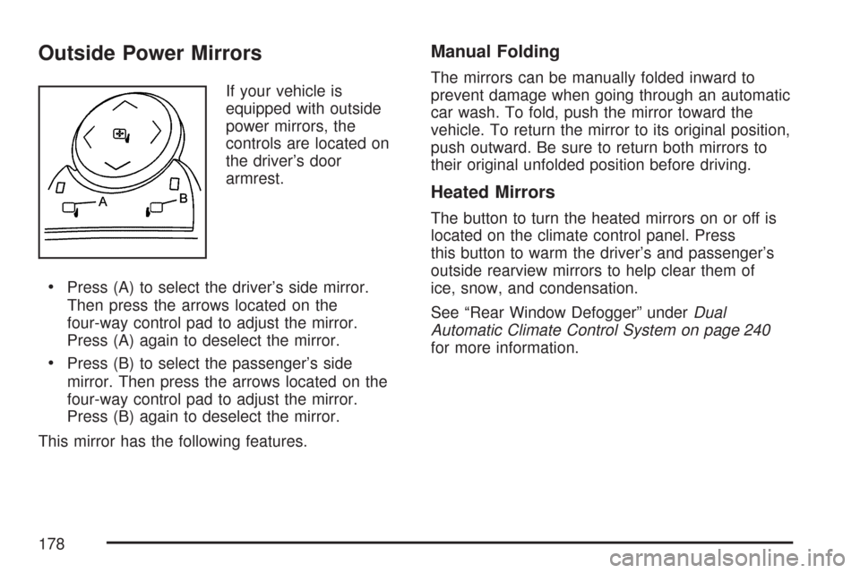 CHEVROLET SILVERADO 2007 1.G Owners Manual Outside Power Mirrors
If your vehicle is
equipped with outside
power mirrors, the
controls are located on
the driver’s door
armrest.
Press (A) to select the driver’s side mirror.
Then press the ar CHEVROLET SILVERADO 2007 1.G Owners Manual Outside Power Mirrors
If your vehicle is
equipped with outside
power mirrors, the
controls are located on
the driver’s door
armrest.
Press (A) to select the driver’s side mirror.
Then press the ar