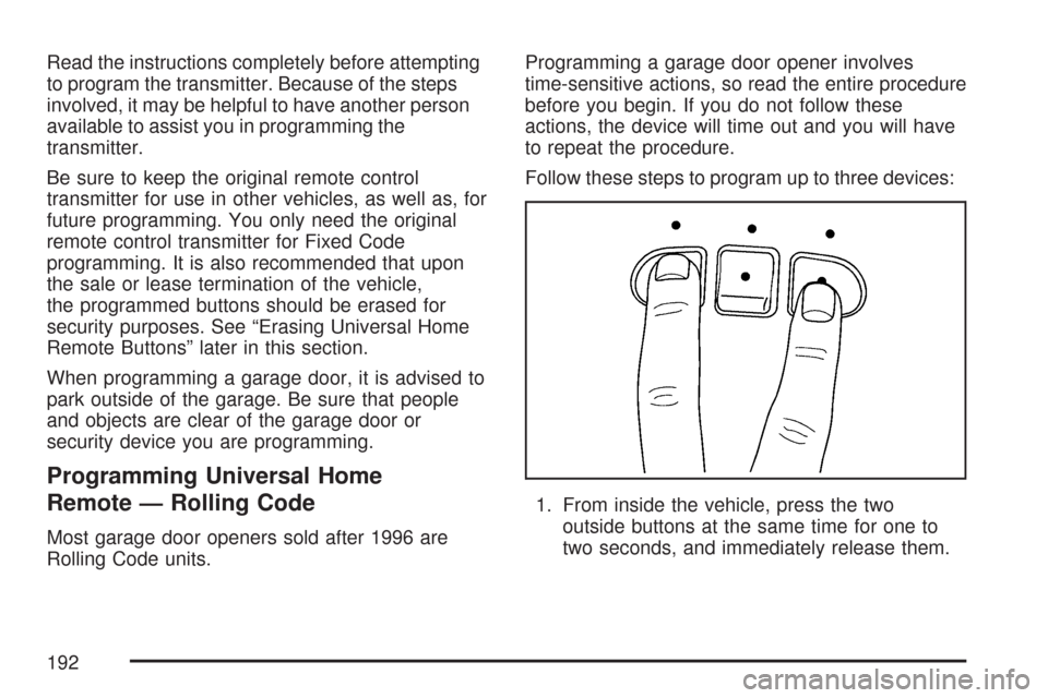 CHEVROLET SILVERADO 2007 1.G Owners Manual Read the instructions completely before attempting
to program the transmitter. Because of the steps
involved, it may be helpful to have another person
available to assist you in programming the
transm