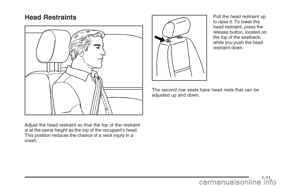CHEVROLET SILVERADO 2008 2.G Owners Manual Head Restraints
Adjust the head restraint so that the top of the restraint
is at the same height as the top of the occupant’s head.
This position reduces the chance of a neck injury in a
crash.Pull 