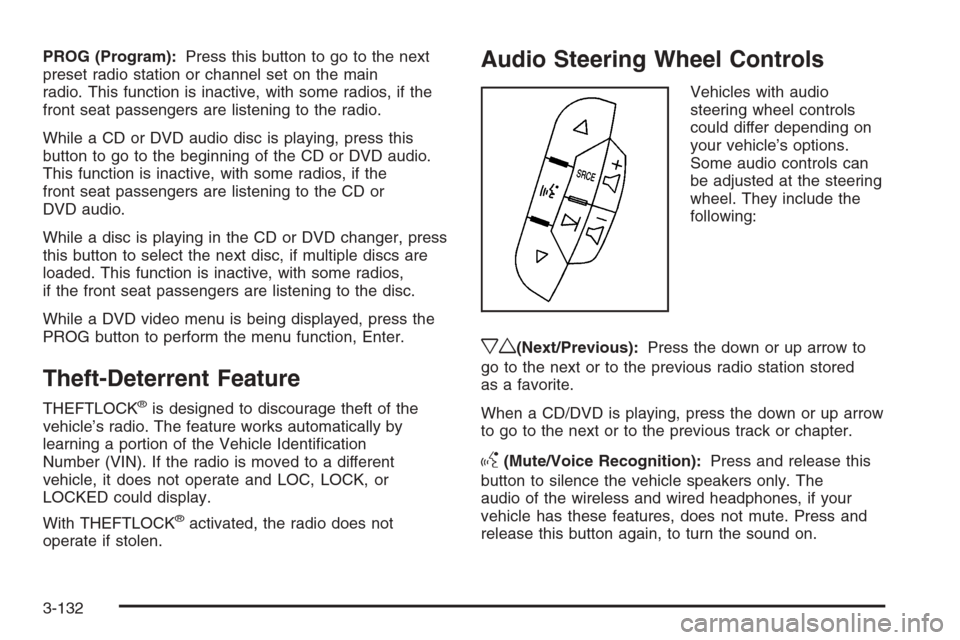 CHEVROLET SILVERADO 2008 2.G Owners Manual PROG (Program):Press this button to go to the next
preset radio station or channel set on the main
radio. This function is inactive, with some radios, if the
front seat passengers are listening to the