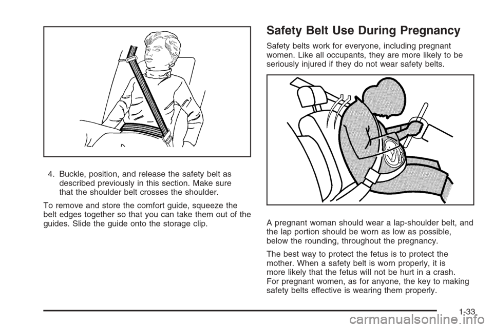 CHEVROLET SILVERADO 2008 2.G Owners Manual 4. Buckle, position, and release the safety belt as
described previously in this section. Make sure
that the shoulder belt crosses the shoulder.
To remove and store the comfort guide, squeeze the
belt