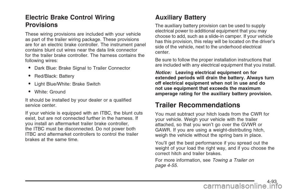 CHEVROLET SILVERADO 2008 2.G Owners Manual Electric Brake Control Wiring
Provisions
These wiring provisions are included with your vehicle
as part of the trailer wiring package. These provisions
are for an electric brake controller. The instru