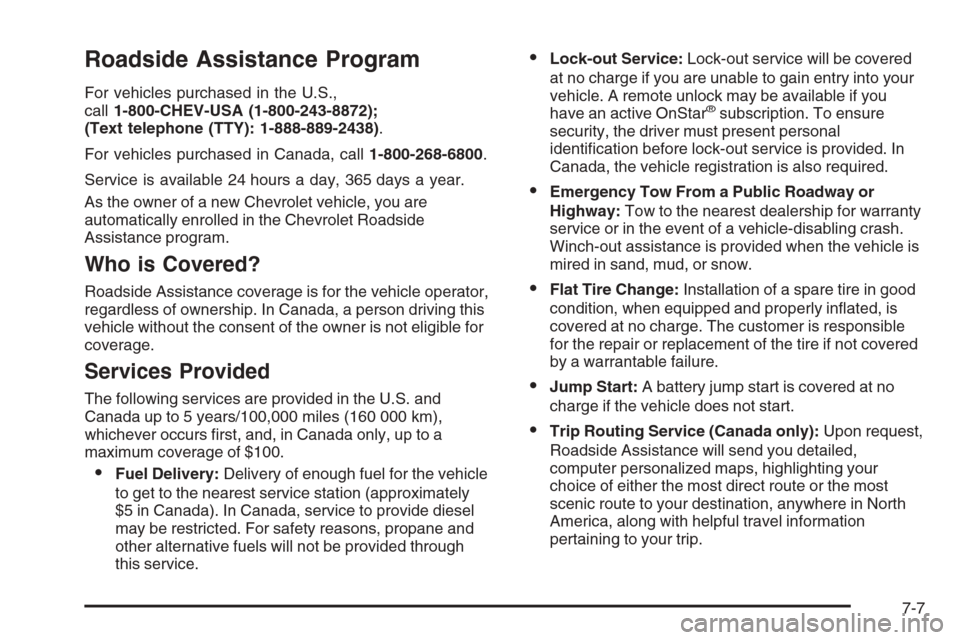 CHEVROLET SILVERADO 2008 2.G Owners Manual Roadside Assistance Program
For vehicles purchased in the U.S.,
call1-800-CHEV-USA (1-800-243-8872);
(Text telephone (TTY): 1-888-889-2438).
For vehicles purchased in Canada, call1-800-268-6800.
Servi