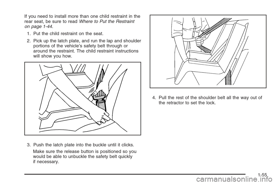CHEVROLET SILVERADO 2008 2.G Owners Manual If you need to install more than one child restraint in the
rear seat, be sure to readWhere to Put the Restraint
on page 1-44.
1. Put the child restraint on the seat.
2. Pick up the latch plate, and r