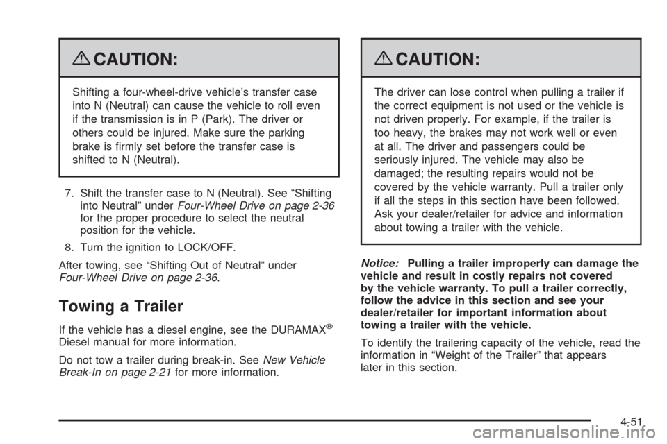 CHEVROLET SILVERADO 2009 2.G Owners Manual {CAUTION:
Shifting a four-wheel-drive vehicle’s transfer case
into N (Neutral) can cause the vehicle to roll even
if the transmission is in P (Park). The driver or
others could be injured. Make sure CHEVROLET SILVERADO 2009 2.G Owners Manual {CAUTION:
Shifting a four-wheel-drive vehicle’s transfer case
into N (Neutral) can cause the vehicle to roll even
if the transmission is in P (Park). The driver or
others could be injured. Make sure