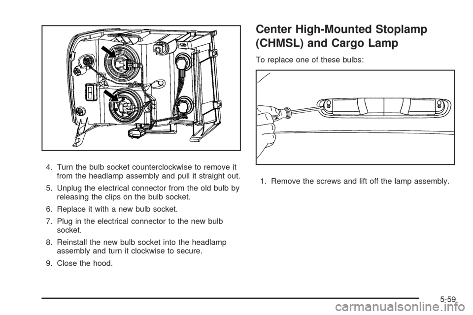 CHEVROLET SILVERADO 2009 2.G Owners Manual 4. Turn the bulb socket counterclockwise to remove it
from the headlamp assembly and pull it straight out.
5. Unplug the electrical connector from the old bulb by
releasing the clips on the bulb socke