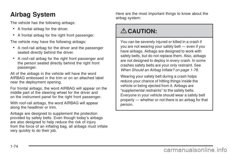 CHEVROLET SILVERADO 2009 2.G Owners Manual Airbag System
The vehicle has the following airbags:
A frontal airbag for the driver.
A frontal airbag for the right front passenger.
The vehicle may have the following airbags:
A roof-rail airbag for CHEVROLET SILVERADO 2009 2.G Owners Manual Airbag System
The vehicle has the following airbags:
A frontal airbag for the driver.
A frontal airbag for the right front passenger.
The vehicle may have the following airbags:
A roof-rail airbag for