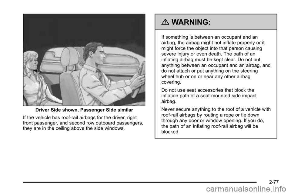 CHEVROLET SILVERADO 2010 2.G Owners Manual Driver Side shown, Passenger Side similar
If the vehicle has roof-rail airbags for the driver, right
front passenger, and second row outboard passengers,
they are in the ceiling above the side windows