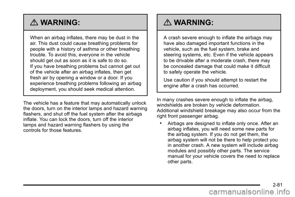 CHEVROLET SILVERADO 2010 2.G Owners Manual {WARNING:
When an airbag inflates, there may be dust in the
air. This dust could cause breathing problems for
people with a history of asthma or other breathing
trouble. To avoid this, everyone in the CHEVROLET SILVERADO 2010 2.G Owners Manual {WARNING:
When an airbag inflates, there may be dust in the
air. This dust could cause breathing problems for
people with a history of asthma or other breathing
trouble. To avoid this, everyone in the
