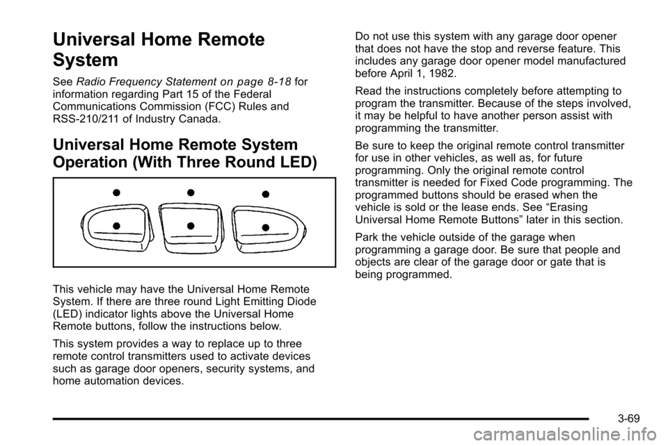 CHEVROLET SILVERADO 2010 2.G Owners Manual Universal Home Remote
System
SeeRadio Frequency Statementon page 8‑18for
information regarding Part 15 of the Federal
Communications Commission (FCC) Rules and
RSS-210/211 of Industry Canada.
Univer CHEVROLET SILVERADO 2010 2.G Owners Manual Universal Home Remote
System
SeeRadio Frequency Statementon page 8‑18for
information regarding Part 15 of the Federal
Communications Commission (FCC) Rules and
RSS-210/211 of Industry Canada.
Univer