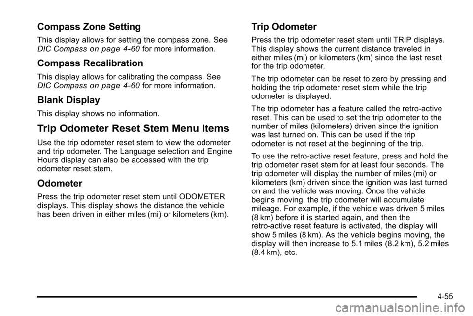 CHEVROLET SILVERADO 2010 2.G Owners Manual Compass Zone Setting
This display allows for setting the compass zone. See
DIC Compasson page 4‑60for more information.
Compass Recalibration
This display allows for calibrating the compass. See
DIC CHEVROLET SILVERADO 2010 2.G Owners Manual Compass Zone Setting
This display allows for setting the compass zone. See
DIC Compasson page 4‑60for more information.
Compass Recalibration
This display allows for calibrating the compass. See
DIC