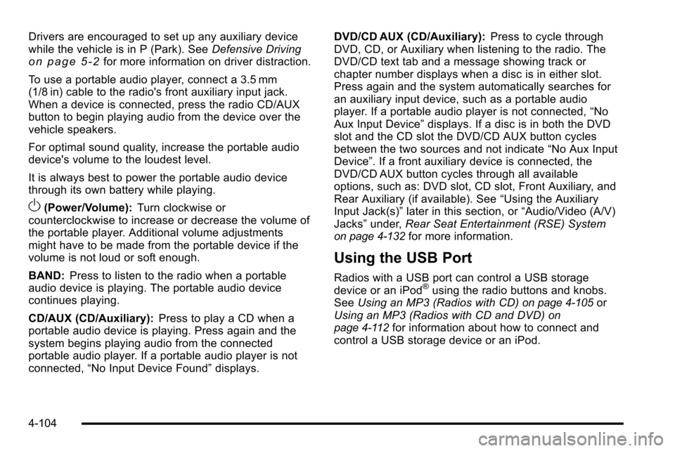 CHEVROLET SILVERADO 2010 2.G Owners Manual Drivers are encouraged to set up any auxiliary device
while the vehicle is in P (Park). SeeDefensive Driving
on page 5‑2for more information on driver distraction.
To use a portable audio player, co