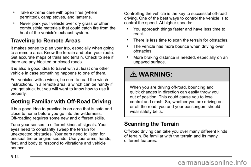 CHEVROLET SILVERADO 2010 2.G Owners Manual .Take extreme care with open fires (where
permitted), camp stoves, and lanterns.
.Never park your vehicle over dry grass or other
combustible materials that could catch fire from the
heat of the vehic CHEVROLET SILVERADO 2010 2.G Owners Manual .Take extreme care with open fires (where
permitted), camp stoves, and lanterns.
.Never park your vehicle over dry grass or other
combustible materials that could catch fire from the
heat of the vehic