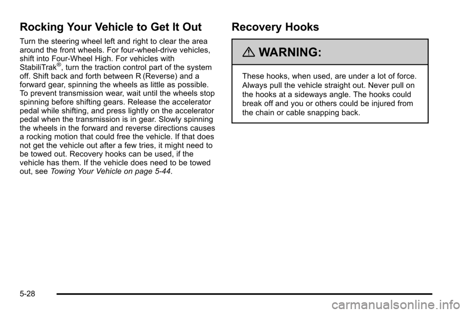 CHEVROLET SILVERADO 2010 2.G Owners Manual Rocking Your Vehicle to Get It Out
Turn the steering wheel left and right to clear the area
around the front wheels. For four-wheel-drive vehicles,
shift into Four‐Wheel High. For vehicles with
Stab CHEVROLET SILVERADO 2010 2.G Owners Manual Rocking Your Vehicle to Get It Out
Turn the steering wheel left and right to clear the area
around the front wheels. For four-wheel-drive vehicles,
shift into Four‐Wheel High. For vehicles with
Stab