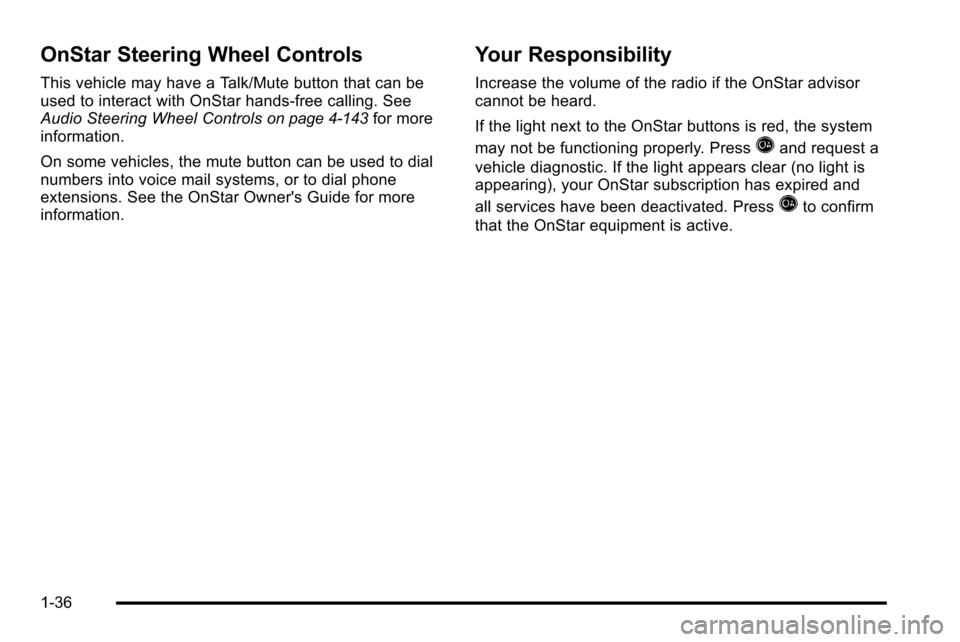 CHEVROLET SILVERADO 2010 2.G Owners Manual OnStar Steering Wheel Controls
This vehicle may have a Talk/Mute button that can be
used to interact with OnStar hands-free calling. See
Audio Steering Wheel Controls
on page 4‑143for more
informati