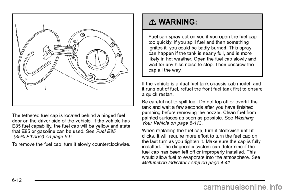 CHEVROLET SILVERADO 2010 2.G Owners Manual The tethered fuel cap is located behind a hinged fuel
door on the driver side of the vehicle. If the vehicle has
E85 fuel capability, the fuel cap will be yellow and state
that E85 or gasoline can be CHEVROLET SILVERADO 2010 2.G Owners Manual The tethered fuel cap is located behind a hinged fuel
door on the driver side of the vehicle. If the vehicle has
E85 fuel capability, the fuel cap will be yellow and state
that E85 or gasoline can be