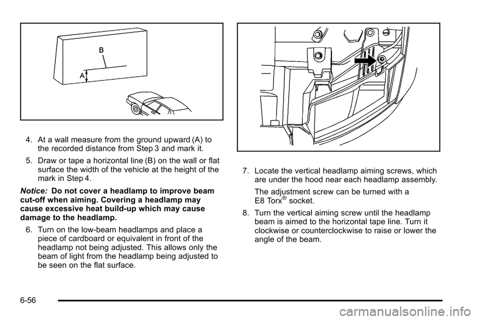 CHEVROLET SILVERADO 2010 2.G Owners Manual 4. At a wall measure from the ground upward (A) tothe recorded distance from Step 3 and mark it.
5. Draw or tape a horizontal line (B) on the wall or flat surface the width of the vehicle at the heigh
