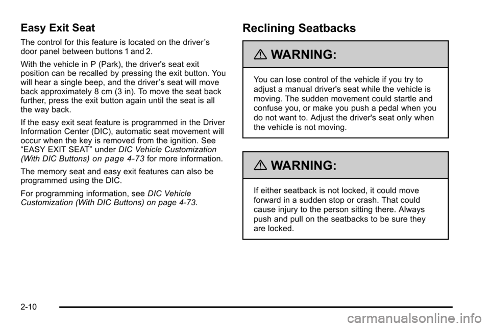 CHEVROLET SILVERADO 2010 2.G Owners Manual Easy Exit Seat
The control for this feature is located on the driver’s
door panel between buttons 1 and 2.
With the vehicle in P (Park), the drivers seat exit
position can be recalled by pressing t