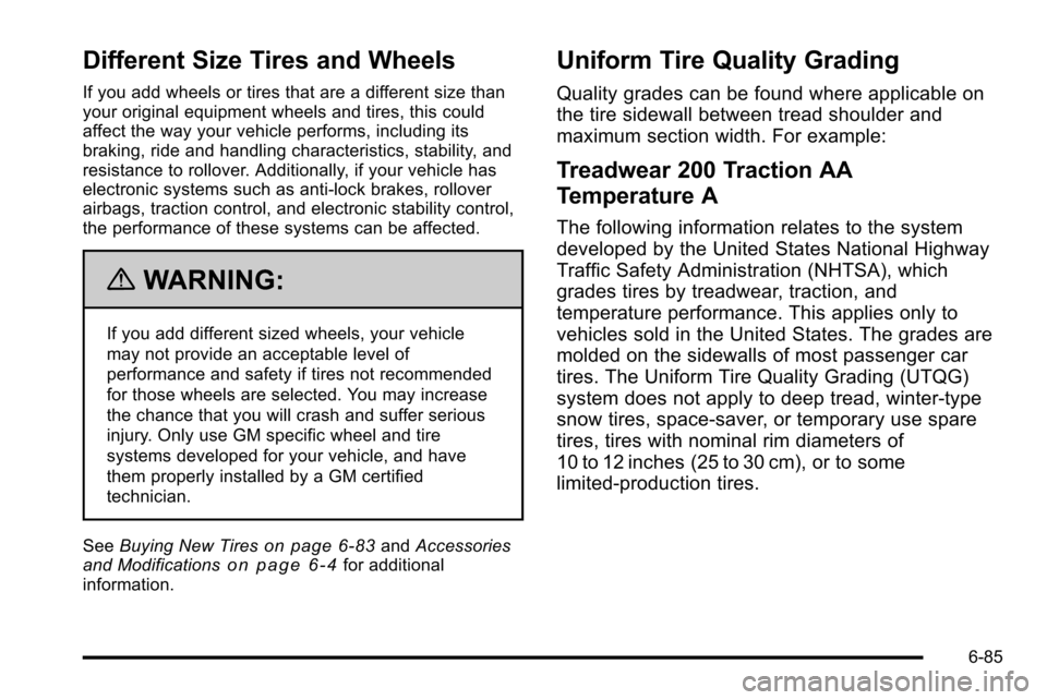 CHEVROLET SILVERADO 2010 2.G Owners Manual Different Size Tires and Wheels
If you add wheels or tires that are a different size than
your original equipment wheels and tires, this could
affect the way your vehicle performs, including its
braki CHEVROLET SILVERADO 2010 2.G Owners Manual Different Size Tires and Wheels
If you add wheels or tires that are a different size than
your original equipment wheels and tires, this could
affect the way your vehicle performs, including its
braki