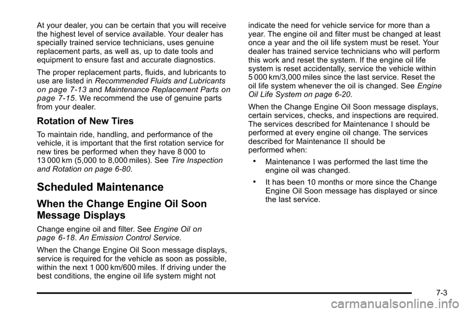 CHEVROLET SILVERADO 2010 2.G Owners Manual At your dealer, you can be certain that you will receive
the highest level of service available. Your dealer has
specially trained service technicians, uses genuine
replacement parts, as well as, up t CHEVROLET SILVERADO 2010 2.G Owners Manual At your dealer, you can be certain that you will receive
the highest level of service available. Your dealer has
specially trained service technicians, uses genuine
replacement parts, as well as, up t