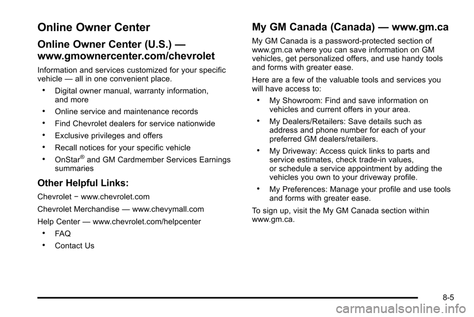 CHEVROLET SILVERADO 2010 2.G Owners Manual Online Owner Center
Online Owner Center (U.S.)—
www.gmownercenter.com/chevrolet
Information and services customized for your specific
vehicle —all in one convenient place.
.Digital owner manual, w CHEVROLET SILVERADO 2010 2.G Owners Manual Online Owner Center
Online Owner Center (U.S.)—
www.gmownercenter.com/chevrolet
Information and services customized for your specific
vehicle —all in one convenient place.
.Digital owner manual, w