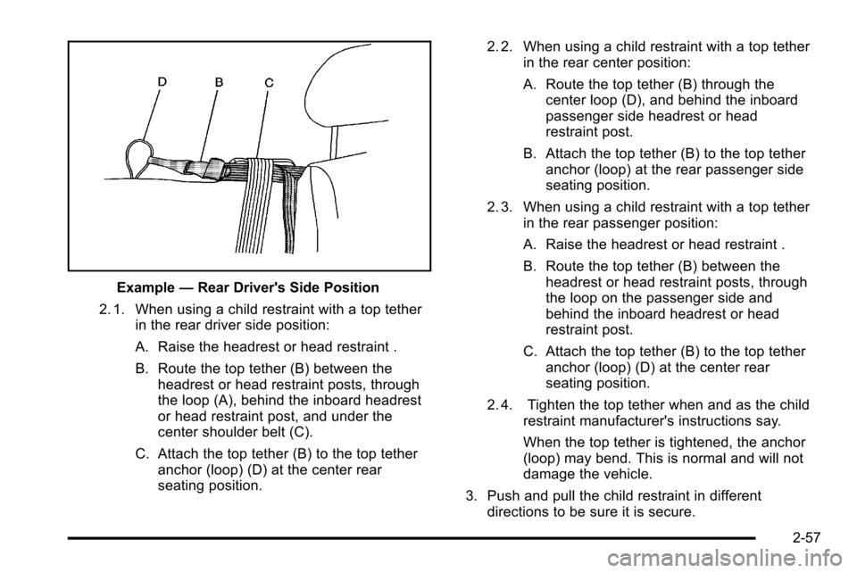 CHEVROLET SILVERADO 2010 2.G Owners Manual Example—Rear Drivers Side Position
2. 1. When using a child restraint with a top tether in the rear driver side position:
A. Raise the headrest or head restraint .
B. Route the top tether (B) betwe