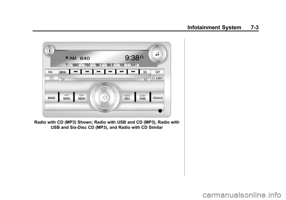 CHEVROLET SILVERADO 2011 2.G Owners Manual Black plate (3,1)Chevrolet Silverado Owner Manual - 2011
Infotainment System 7-3
Radio with CD (MP3) Shown; Radio with USB and CD (MP3), Radio withUSB and Six-Disc CD (MP3), and Radio with CD Similar 