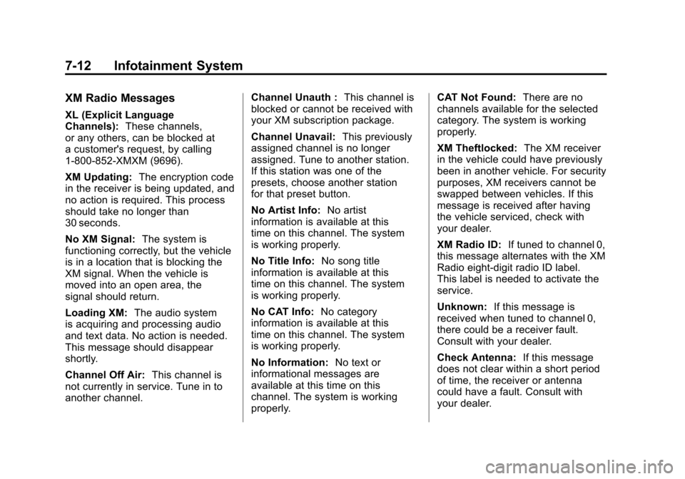 CHEVROLET SILVERADO 2011 2.G Owners Manual Black plate (12,1)Chevrolet Silverado Owner Manual - 2011
7-12 Infotainment System
XM Radio Messages
XL (Explicit Language
Channels):These channels,
or any others, can be blocked at
a customers reque