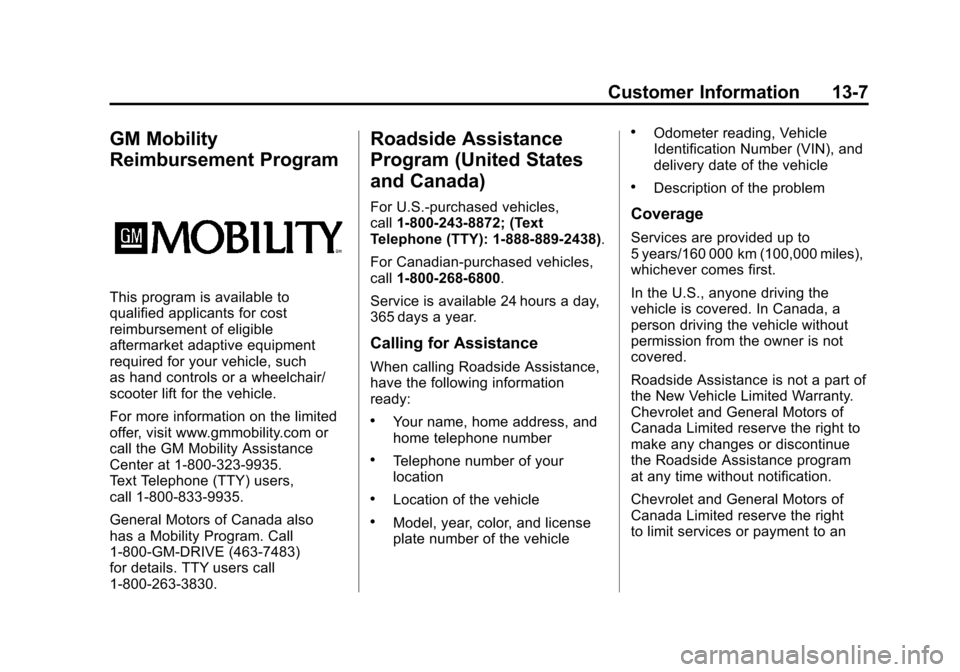 CHEVROLET SILVERADO 2011 2.G Owners Manual Black plate (7,1)Chevrolet Silverado Owner Manual - 2011
Customer Information 13-7
GM Mobility
Reimbursement Program
This program is available to
qualified applicants for cost
reimbursement of eligibl