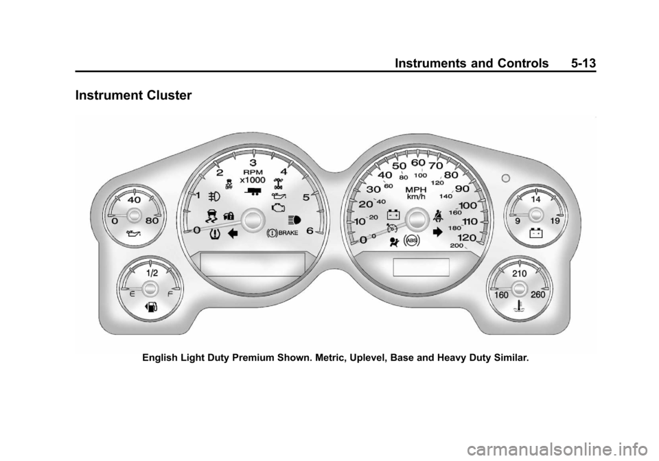 CHEVROLET SILVERADO 2012 2.G Owners Manual Black plate (13,1)Chevrolet Silverado Owner Manual - 2012
Instruments and Controls 5-13
Instrument Cluster
English Light Duty Premium Shown. Metric, Uplevel, Base and Heavy Duty Similar. 