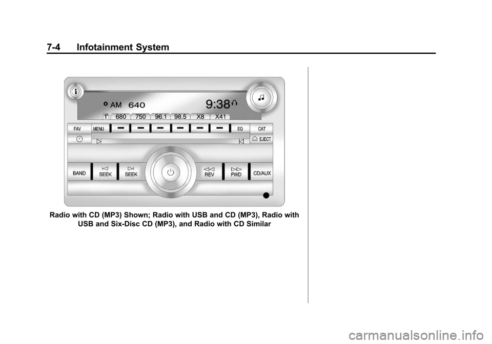 CHEVROLET SILVERADO 2012 2.G Owners Manual Black plate (4,1)Chevrolet Silverado Owner Manual - 2012
7-4 Infotainment System
Radio with CD (MP3) Shown; Radio with USB and CD (MP3), Radio withUSB and Six-Disc CD (MP3), and Radio with CD Similar 