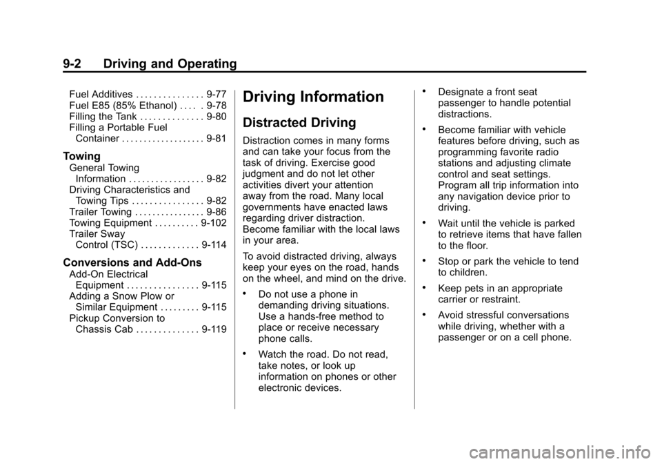 CHEVROLET SILVERADO 2012 2.G Owners Manual Black plate (2,1)Chevrolet Silverado Owner Manual - 2012
9-2 Driving and Operating
Fuel Additives . . . . . . . . . . . . . . . 9-77
Fuel E85 (85% Ethanol) . . . . . 9-78
Filling the Tank . . . . . . CHEVROLET SILVERADO 2012 2.G Owners Manual Black plate (2,1)Chevrolet Silverado Owner Manual - 2012
9-2 Driving and Operating
Fuel Additives . . . . . . . . . . . . . . . 9-77
Fuel E85 (85% Ethanol) . . . . . 9-78
Filling the Tank . . . . . .