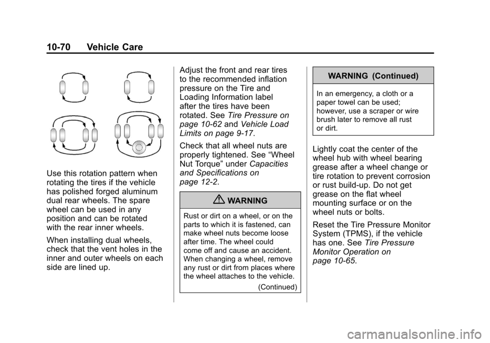 CHEVROLET SILVERADO 2012 2.G Owners Manual Black plate (70,1)Chevrolet Silverado Owner Manual - 2012
10-70 Vehicle Care
Use this rotation pattern when
rotating the tires if the vehicle
has polished forged aluminum
dual rear wheels. The spare
w CHEVROLET SILVERADO 2012 2.G Owners Manual Black plate (70,1)Chevrolet Silverado Owner Manual - 2012
10-70 Vehicle Care
Use this rotation pattern when
rotating the tires if the vehicle
has polished forged aluminum
dual rear wheels. The spare
w