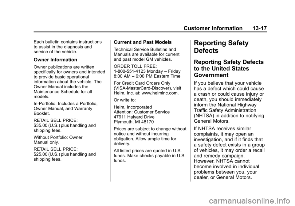 CHEVROLET SILVERADO 2013 2.G Owners Manual Black plate (17,1)Chevrolet Silverado Owner Manual - 2013 - crc2 - 8/13/12
Customer Information 13-17
Each bulletin contains instructions
to assist in the diagnosis and
service of the vehicle.
Owner I