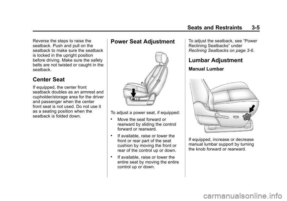 CHEVROLET SILVERADO 2013 2.G Owners Manual Black plate (5,1)Chevrolet Silverado Owner Manual - 2013 - crc2 - 8/13/12
Seats and Restraints 3-5
Reverse the steps to raise the
seatback. Push and pull on the
seatback to make sure the seatback
is l