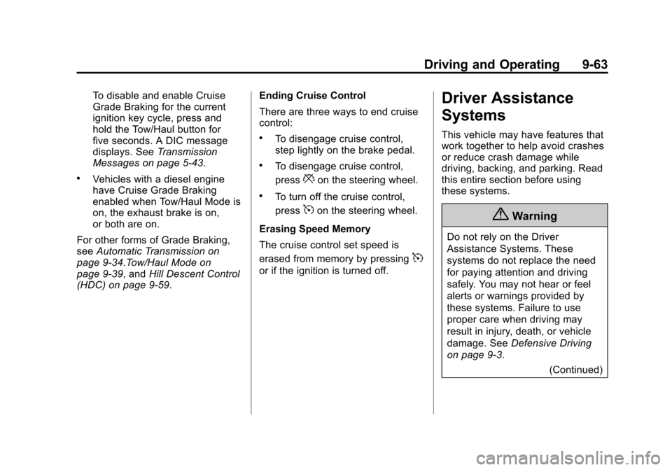 CHEVROLET SILVERADO 2014 2.G Owners Manual Black plate (63,1)Chevrolet Silverado Owner Manual (GMNA-Localizing-U.S./Canada/Mexico-
5853506) - 2014 - crc 2nd - 5/15/13
Driving and Operating 9-63
To disable and enable Cruise
Grade Braking for th CHEVROLET SILVERADO 2014 2.G Owners Manual Black plate (63,1)Chevrolet Silverado Owner Manual (GMNA-Localizing-U.S./Canada/Mexico-
5853506) - 2014 - crc 2nd - 5/15/13
Driving and Operating 9-63
To disable and enable Cruise
Grade Braking for th