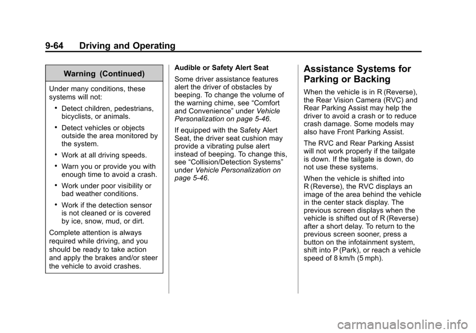 CHEVROLET SILVERADO 2014 2.G Owners Manual Black plate (64,1)Chevrolet Silverado Owner Manual (GMNA-Localizing-U.S./Canada/Mexico-
5853506) - 2014 - crc 2nd - 5/15/13
9-64 Driving and Operating
Warning (Continued)
Under many conditions, these
CHEVROLET SILVERADO 2014 2.G Owners Manual Black plate (64,1)Chevrolet Silverado Owner Manual (GMNA-Localizing-U.S./Canada/Mexico-
5853506) - 2014 - crc 2nd - 5/15/13
9-64 Driving and Operating
Warning (Continued)
Under many conditions, these